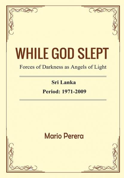WHILE GOD SLEPT Forces of darkness as Angels of Light Sri Lanka: 1971-2009