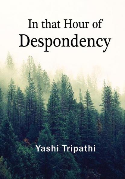 In that Hour of Despondency