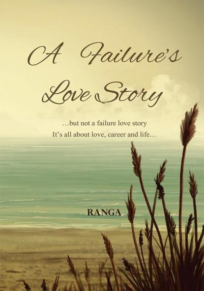 A FAILURE'S LOVE STORY …but not a failure love story It's all about love career and life…