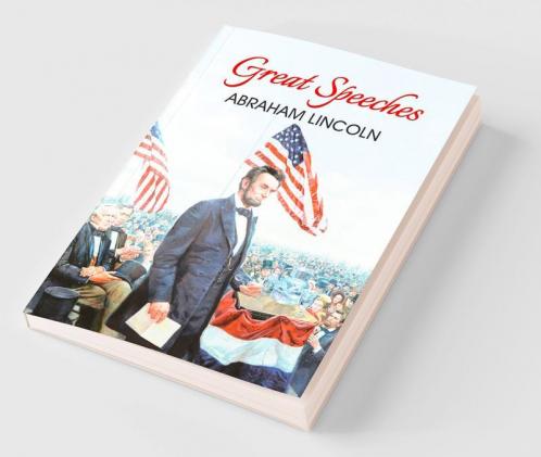 Great Speeches of Abraham Lincoln