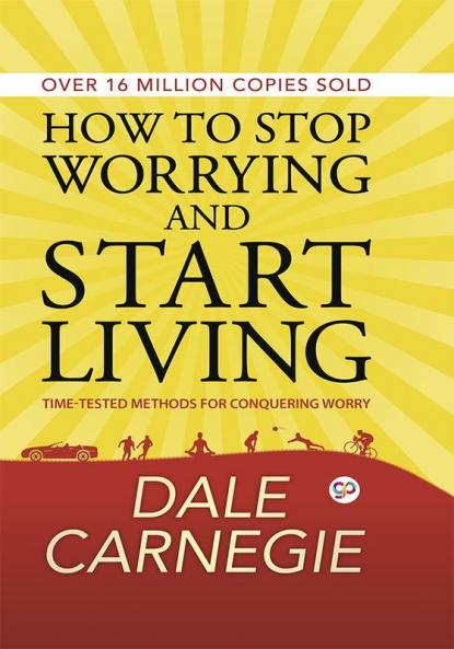 How To Stop Worrying and Start Living