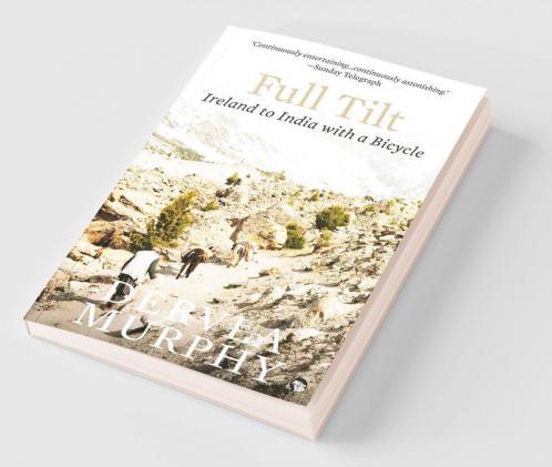 Full Tilt: Ireland to India with a Bicycle