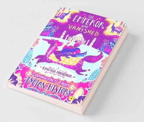 The Emperor Who Vanished: Strange Facts from Indian History