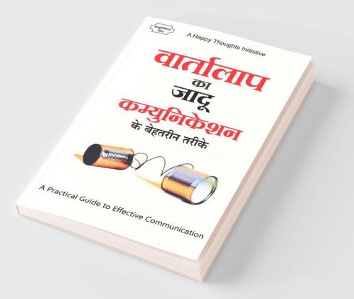 Vaartalaap Ka Jaadu Communication Ke Behatarin Tarike - A Practical Guide to Effective Communication (Hindi)