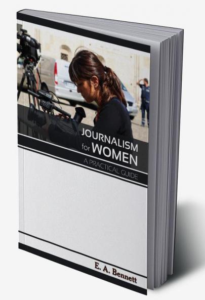 Journalism for Women A Practical Guide