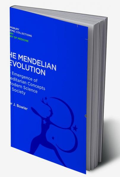The Mendelian Revolution: The Emergence of Hereditarian Concepts in Modern Science and Society