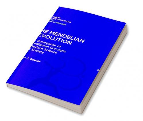 The Mendelian Revolution: The Emergence of Hereditarian Concepts in Modern Science and Society