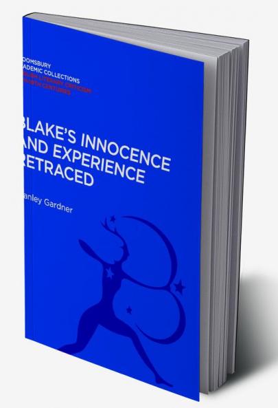 Blake's 'Innocence' and 'Experience' Retraced