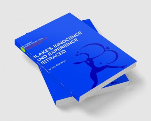 Blake's 'Innocence' and 'Experience' Retraced