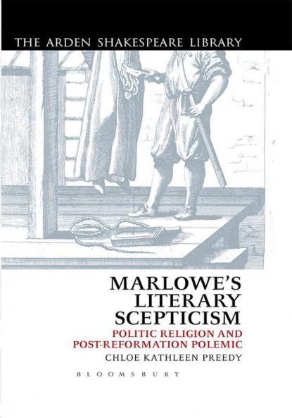 Marlowe’s Literary Scepticism: Politic Religion and Post-Reformation Polemic