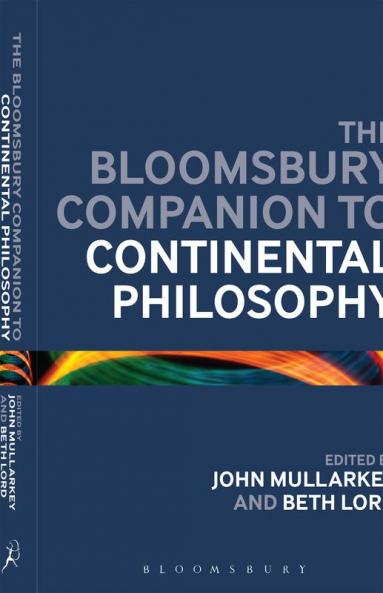 The Bloomsbury Companion to Continental Philosophy