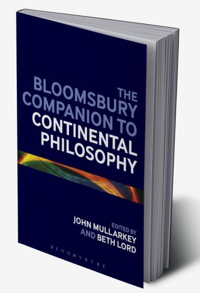 The Bloomsbury Companion to Continental Philosophy