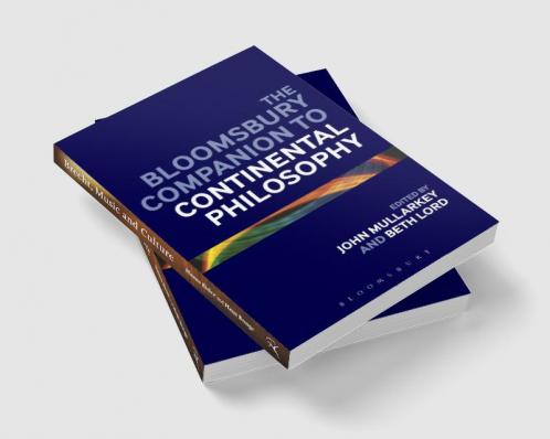 The Bloomsbury Companion to Continental Philosophy