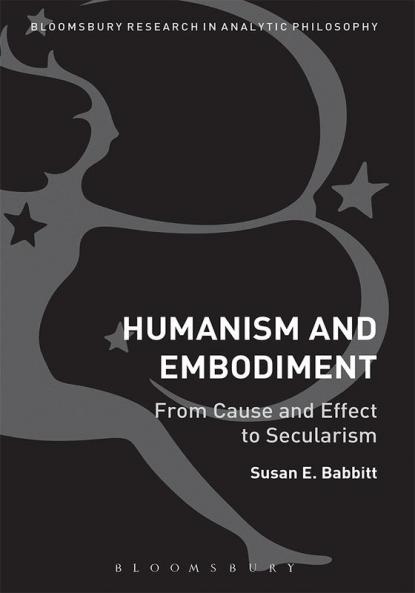 Humanism and Embodiment: From Cause and Effect to Secularism