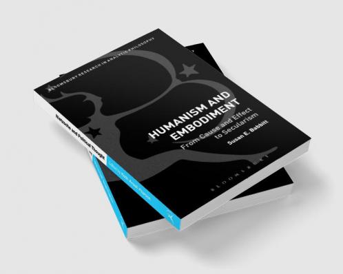 Humanism and Embodiment: From Cause and Effect to Secularism