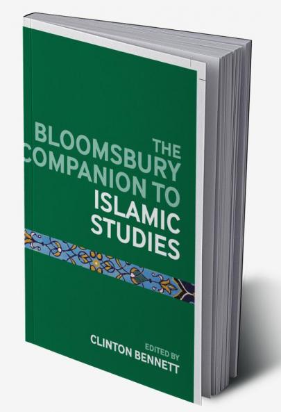 The Bloomsbury Companion to Islamic Studies