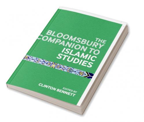 The Bloomsbury Companion to Islamic Studies