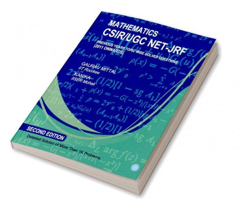 Mathematics CSIR/UGC NET-JRF previous years topic wise solved questions (2011 onwards)- Second Edition