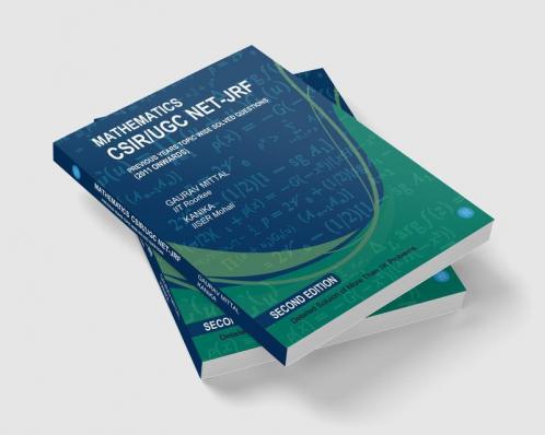 Mathematics CSIR/UGC NET-JRF previous years topic wise solved questions (2011 onwards)- Second Edition