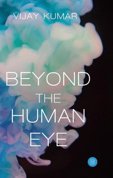 Beyond the Human Eye