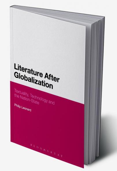 Literature After Globalization: Textuality Technology and the Nation-State