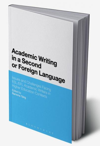 Academic Writing in a Second or Foreign Language: Issues and Challenges Facing ESL/EFL Academic Writers in Higher Education Contexts