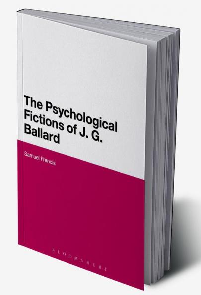 The Psychological Fictions of J.G. Ballard