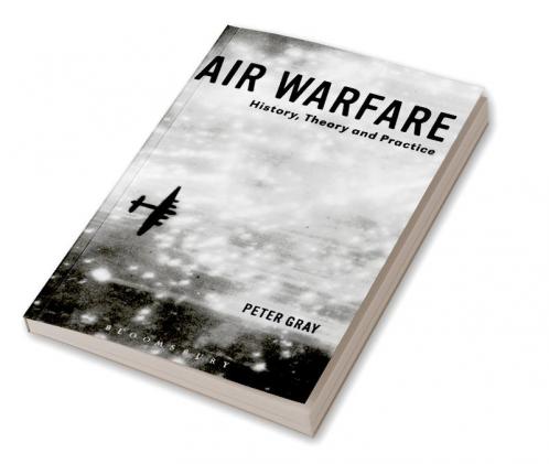 Air Warfare: History Theory and Practice