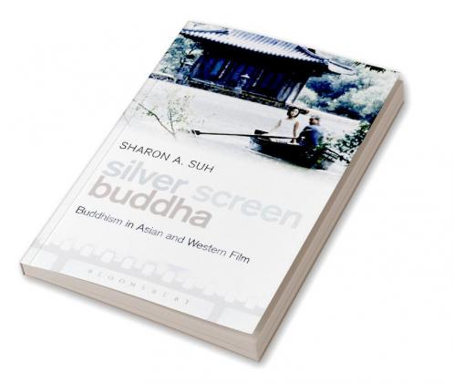 Silver Screen Buddha: Buddhism in Asian and Western Film