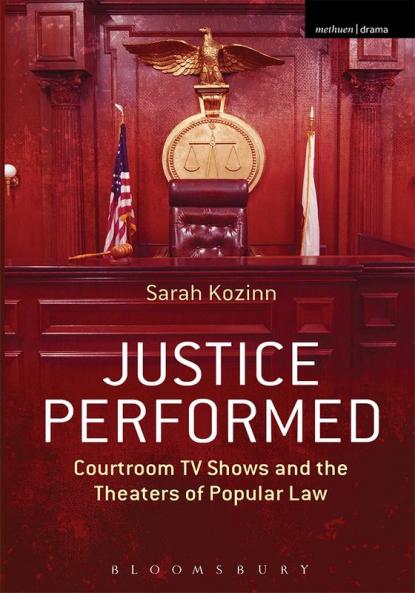 Justice Performed: Courtroom TV Shows and the Theaters of Popular Law