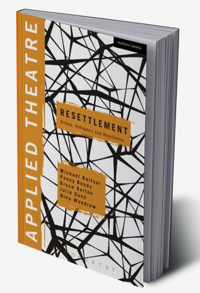 Applied Theatre: Resettlement: Drama Refugees and Resilience