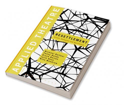 Applied Theatre: Resettlement: Drama Refugees and Resilience