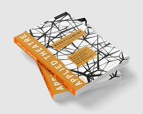 Applied Theatre: Resettlement: Drama Refugees and Resilience