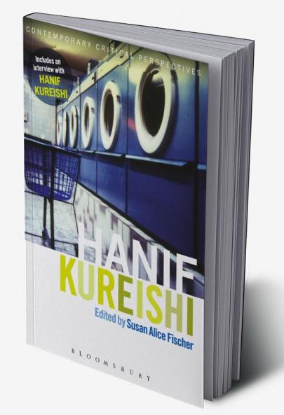 Hanif Kureishi: Contemporary Critical Perspectives