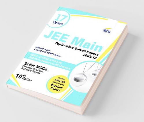 17 Years JEE MAIN Topic-wise Solved Papers (2002-18) 10th Edition