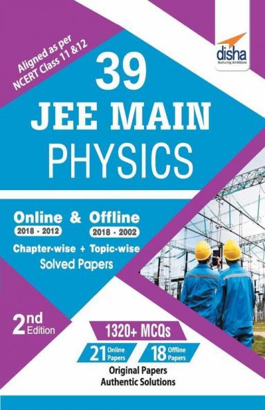 39 JEE Main Physics Online (2018-2012) & Offline (2018-2002) Chapter-wise + Topic-wise Solved Papers 2nd Edition