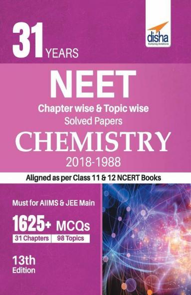 31 Years NEET Chapter-wise & Topic-wise Solved Papers CHEMISTRY (2018 - 1988) 13th Edition