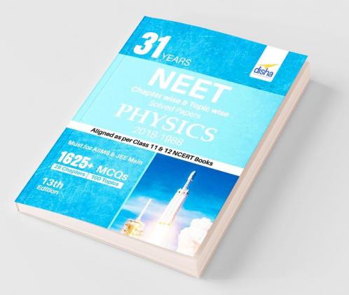 31 Years NEET Chapter-wise & Topic-wise Solved Papers PHYSICS (2018 - 1988) 13th Edition