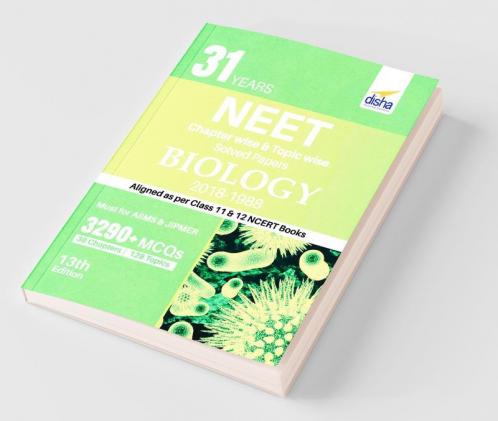 31 Years NEET Chapter-wise & Topic-wise Solved Papers BIOLOGY (2018 - 1988) 13th Edition