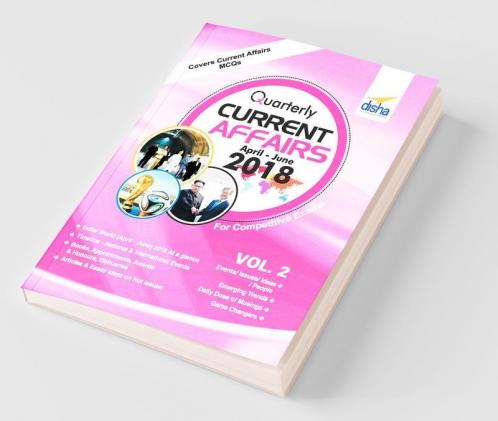 Quarterly Current Affairs - April to June 2018 Vol. 2 for Competitive Exams