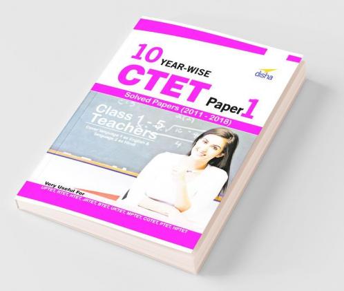 10 YEAR-WISE CTET Paper 1 Solved Papers (2011 - 2018) - English Edition