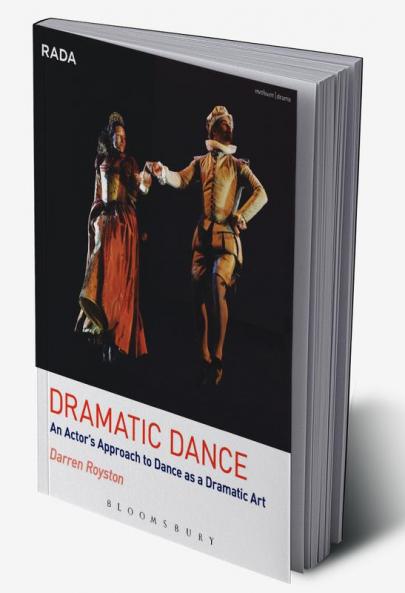 Dramatic Dance: An Actor's Approach to Dance as a Dramatic Art