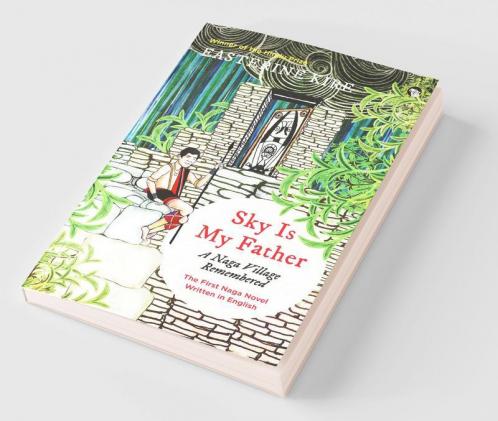 Sky is My Father: A Naga Village Remembered