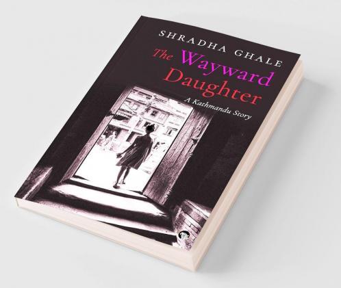 The Wayward Daughter: A Kathmandu Story