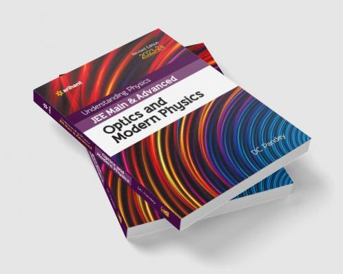 Understanding Physics JEE Main and Advanced Optics and Modern Physics 2023-24