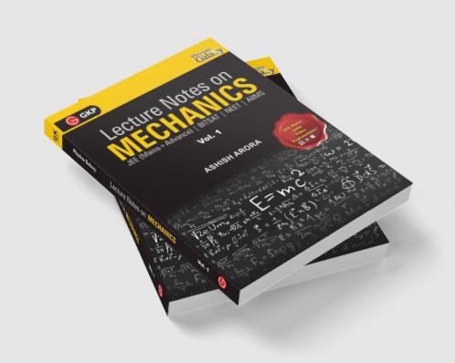 Lecture Notes on Mechanics- Physics Galaxy (JEE Mains & Advance BITSAT NEET AIIMS) - Vol. I
