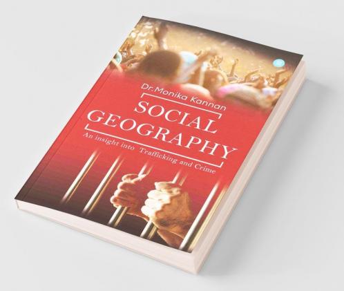 Social Geography (An Insight Into Trafficking And Crime)