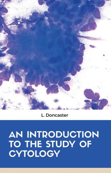 AN INTRODUCTION TO THE STUDY OF CYTOLOGY