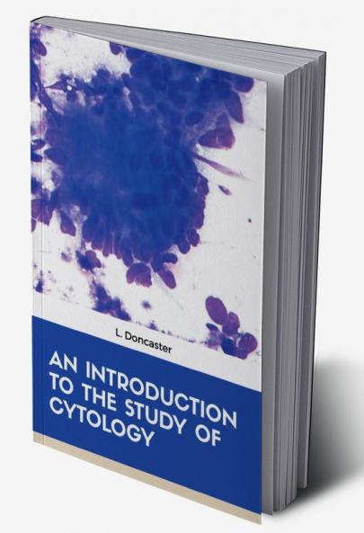 AN INTRODUCTION TO THE STUDY OF CYTOLOGY