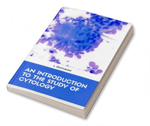 AN INTRODUCTION TO THE STUDY OF CYTOLOGY